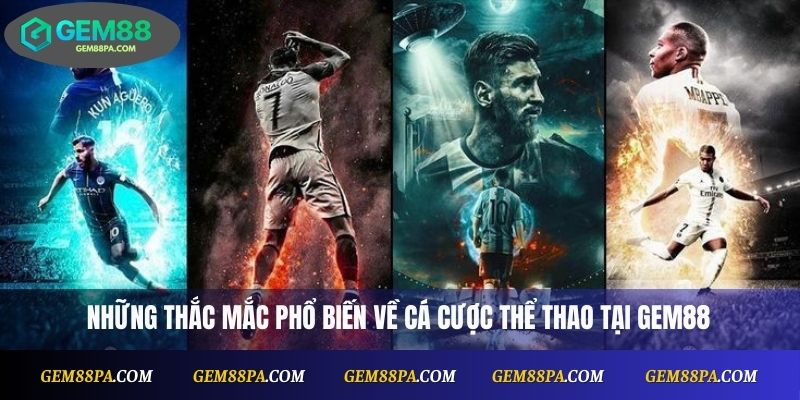 Những thắc mắc phổ biến về cá cược thể thao tại Gem88